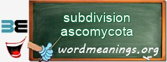 WordMeaning blackboard for subdivision ascomycota